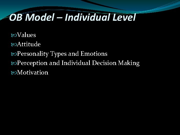 OB Model – Individual Level Values Attitude Personality Types and Emotions Perception and Individual