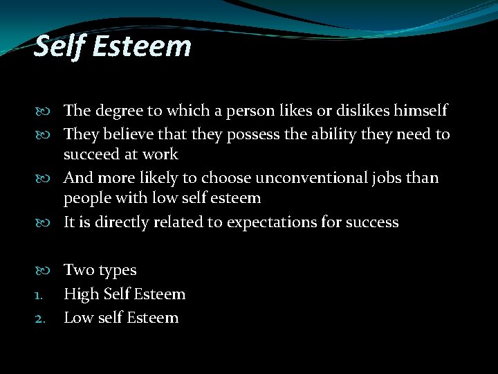 Self Esteem The degree to which a person likes or dislikes himself They believe