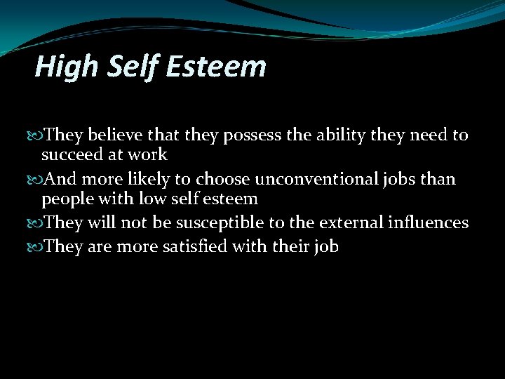 High Self Esteem They believe that they possess the ability they need to succeed