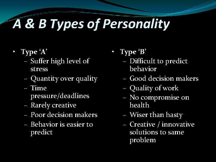 A & B Types of Personality • Type ‘A’ – Suffer high level of