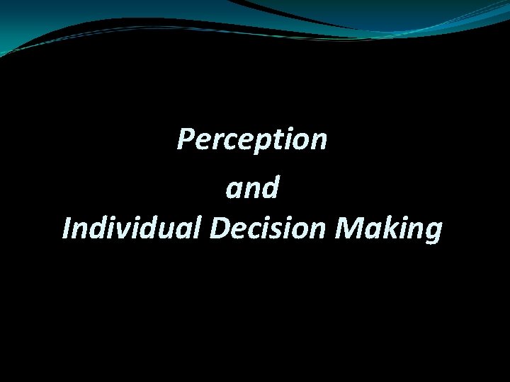Perception and Individual Decision Making TWELFTH EDITION 