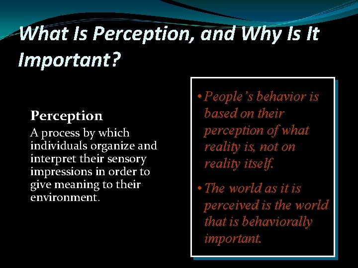 What Is Perception, and Why Is It Important? Perception A process by which individuals