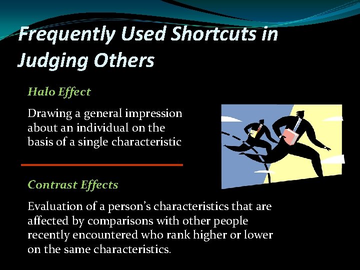 Frequently Used Shortcuts in Judging Others Halo Effect Drawing a general impression about an