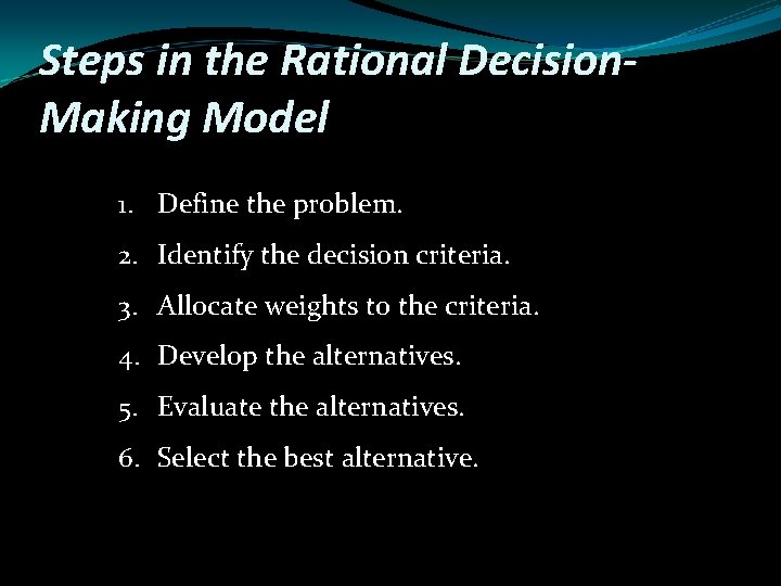 Steps in the Rational Decision. Making Model 1. Define the problem. 2. Identify the