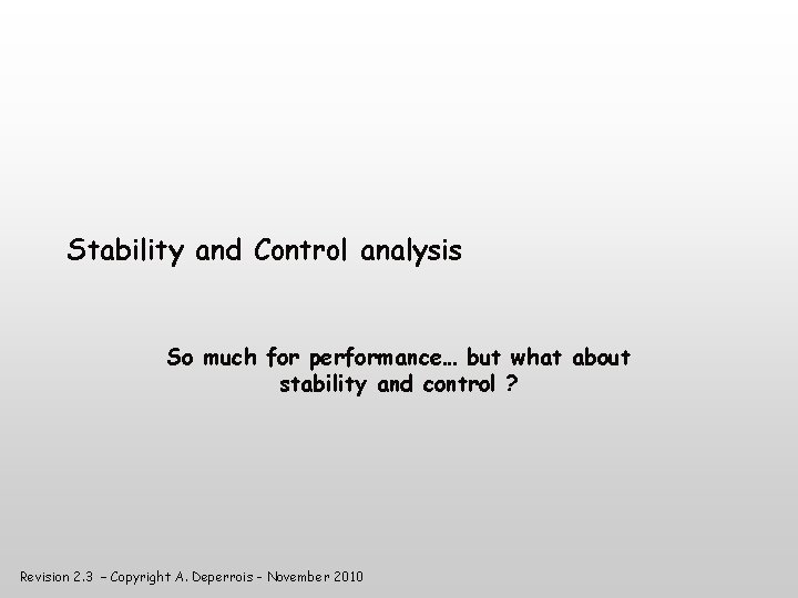 Stability and Control analysis So much for performance… but what about stability and control