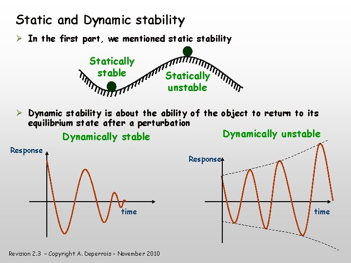 Static and Dynamic stability In the first part, we mentioned static stability Statically stable