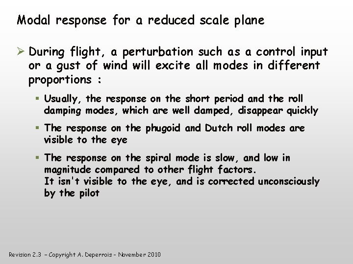 Modal response for a reduced scale plane During flight, a perturbation such as a