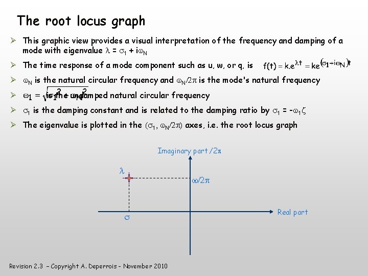 The root locus graph This graphic view provides a visual interpretation of the frequency