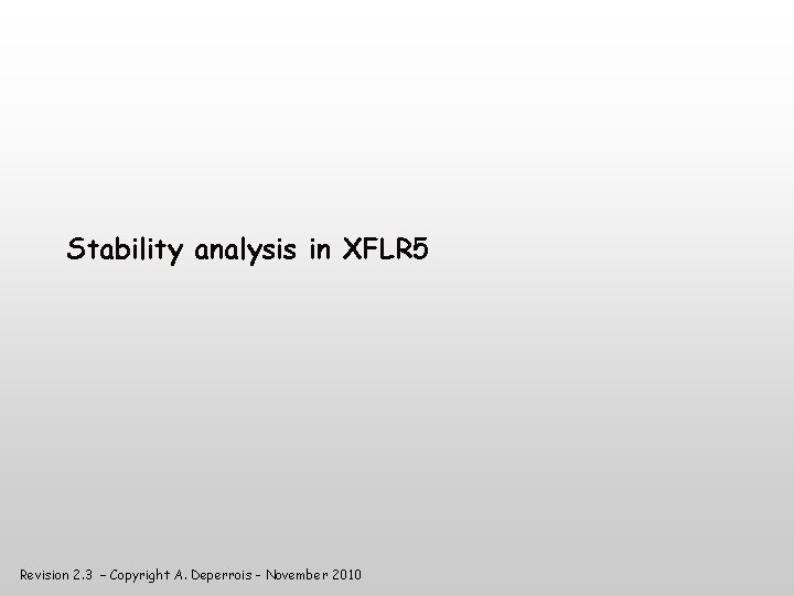 Stability analysis in XFLR 5 Revision 2. 3 – Copyright A. Deperrois - November
