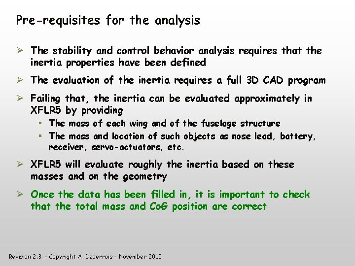 Pre-requisites for the analysis The stability and control behavior analysis requires that the inertia