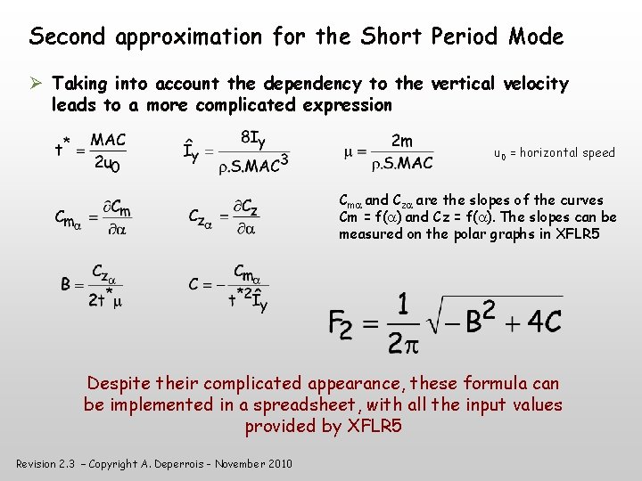 Second approximation for the Short Period Mode Taking into account the dependency to the