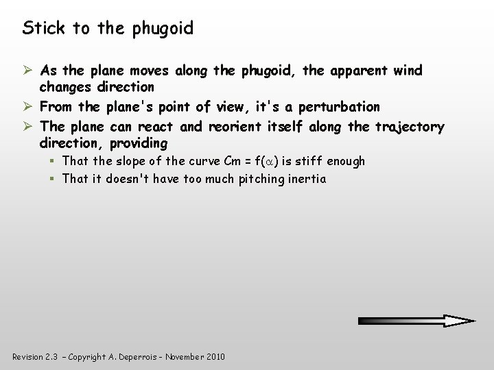 Stick to the phugoid As the plane moves along the phugoid, the apparent wind