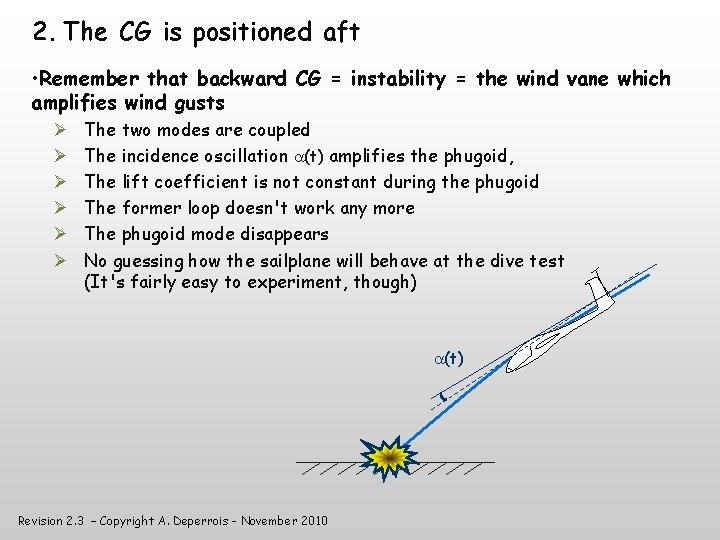 2. The CG is positioned aft • Remember that backward CG = instability =