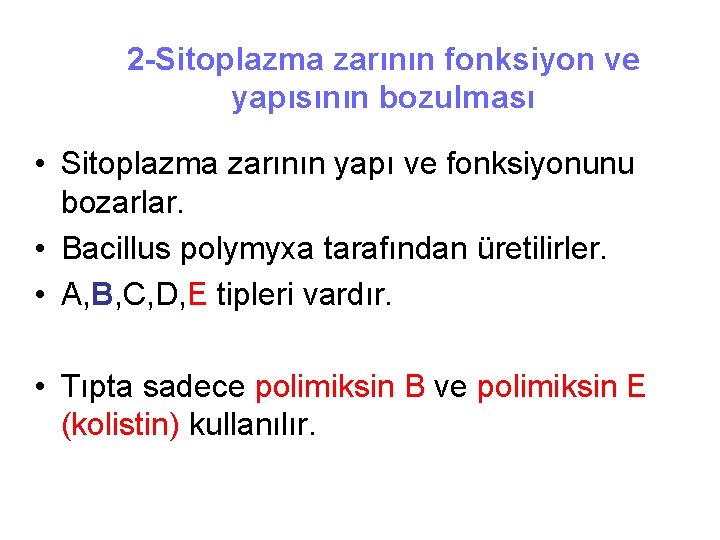 2 -Sitoplazma zarının fonksiyon ve yapısının bozulması • Sitoplazma zarının yapı ve fonksiyonunu bozarlar.