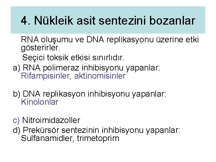 4. Nükleik asit sentezini bozanlar RNA oluşumu ve DNA replikasyonu üzerine etki gösterirler. Seçici