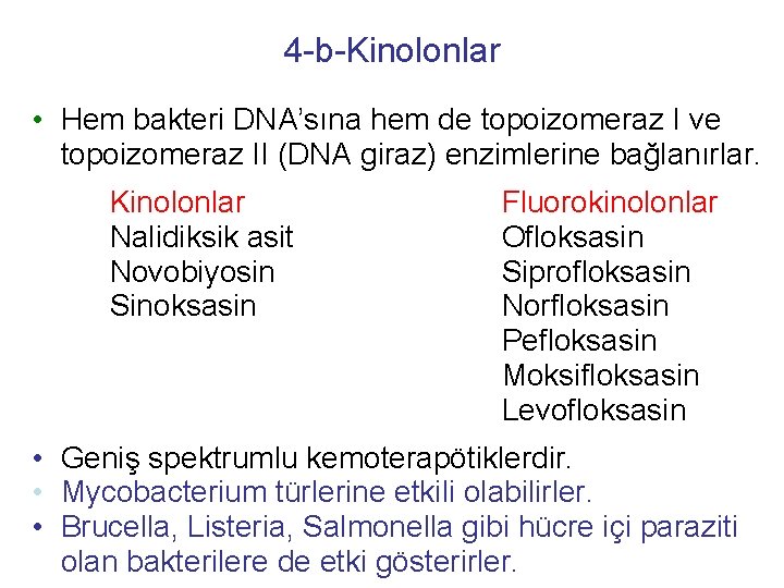 4 -b-Kinolonlar • Hem bakteri DNA’sına hem de topoizomeraz I ve topoizomeraz II (DNA