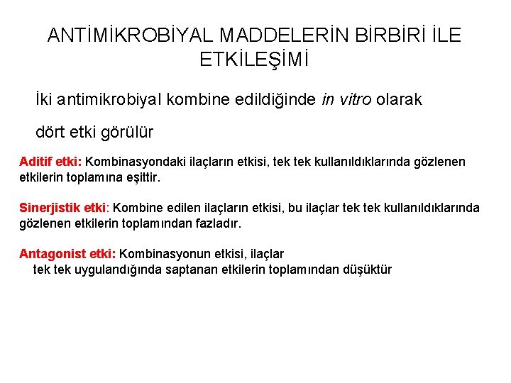 ANTİMİKROBİYAL MADDELERİN BİRBİRİ İLE ETKİLEŞİMİ İki antimikrobiyal kombine edildiğinde in vitro olarak dört etki