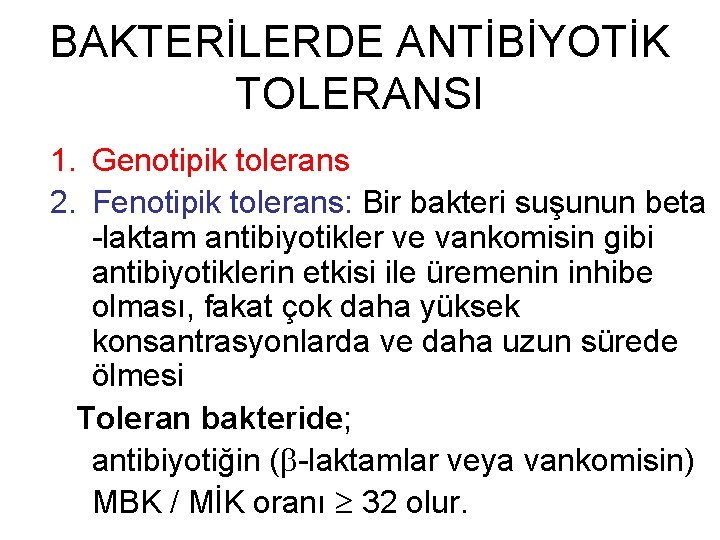 BAKTERİLERDE ANTİBİYOTİK TOLERANSI 1. Genotipik tolerans 2. Fenotipik tolerans: Bir bakteri suşunun beta -laktam