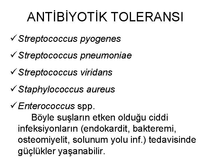 ANTİBİYOTİK TOLERANSI ü Streptococcus pyogenes ü Streptococcus pneumoniae ü Streptococcus viridans ü Staphylococcus aureus