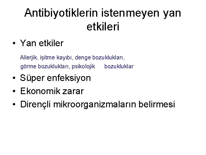 Antibiyotiklerin istenmeyen yan etkileri • Yan etkiler Allerjik, işitme kayıbı, denge bozuklukları, görme bozuklukları,