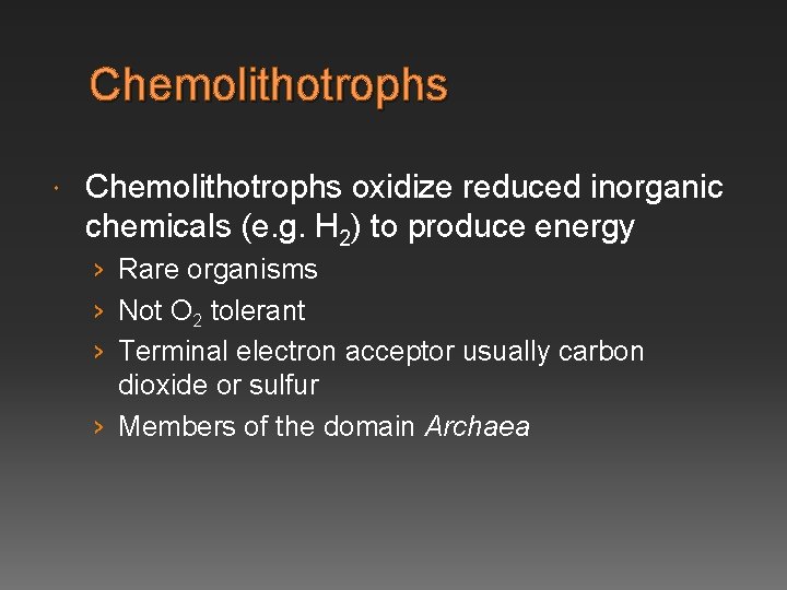 Chemolithotrophs oxidize reduced inorganic chemicals (e. g. H 2) to produce energy › Rare