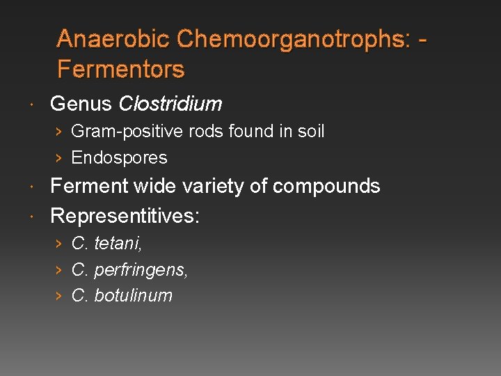 Anaerobic Chemoorganotrophs: Fermentors Genus Clostridium › Gram-positive rods found in soil › Endospores Ferment