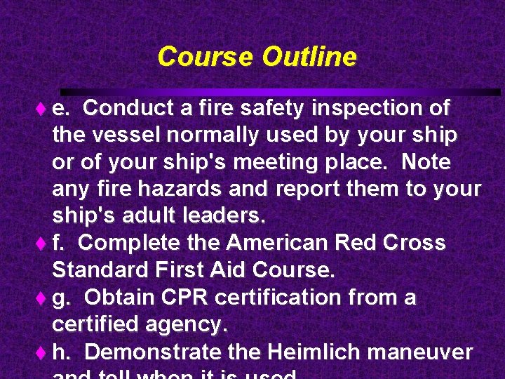 Course Outline e. Conduct a fire safety inspection of the vessel normally used by