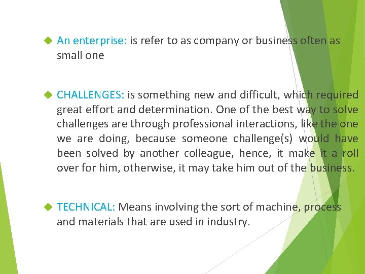  An enterprise: is refer to as company or business often as small one