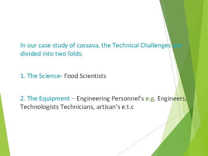 In our case study of cassava, the Technical Challenges are divided into two folds.