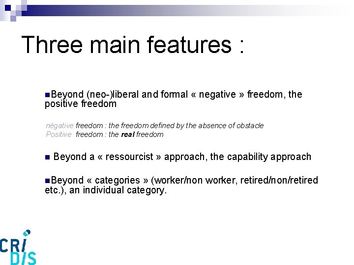 Three main features : n. Beyond (neo-)liberal and formal « negative » freedom, the