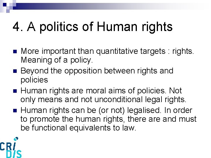 4. A politics of Human rights n n More important than quantitative targets :