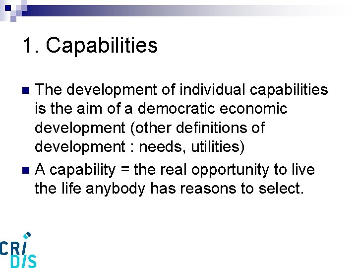 1. Capabilities The development of individual capabilities is the aim of a democratic economic