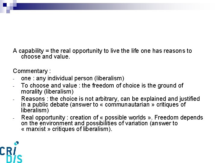 A capability = the real opportunity to live the life one has reasons to