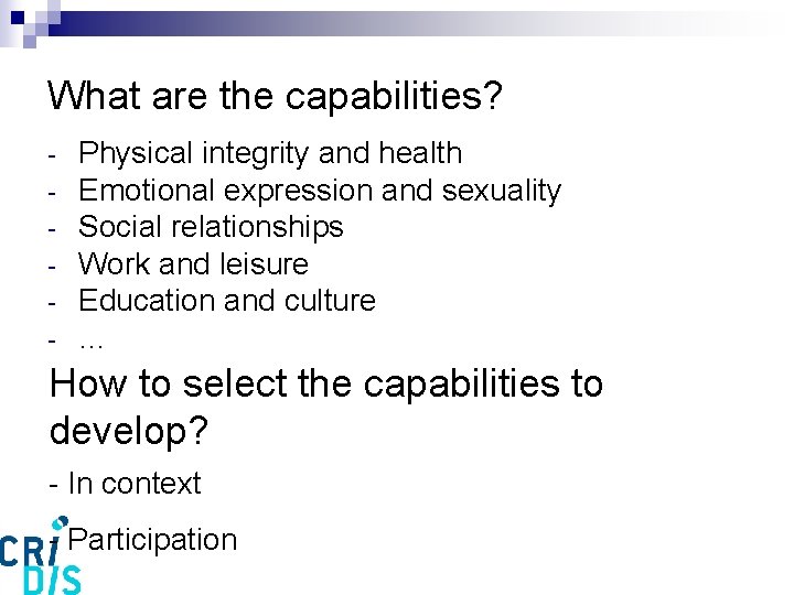 What are the capabilities? - Physical integrity and health Emotional expression and sexuality Social