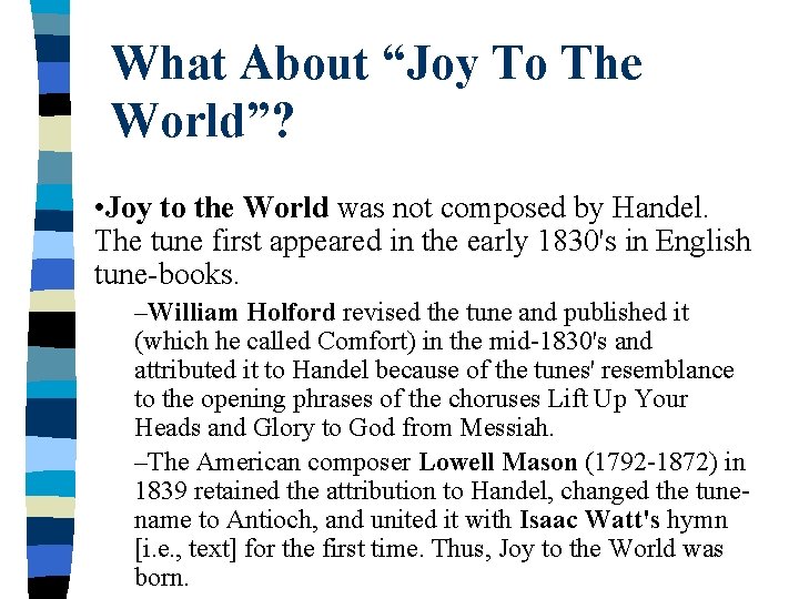 What About “Joy To The World”? • Joy to the World was not composed