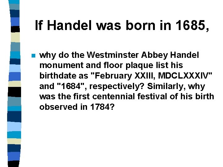 If Handel was born in 1685, n why do the Westminster Abbey Handel monument