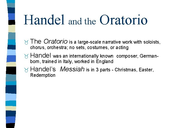 Handel and the Oratorio The Oratorio is a large-scale narrative work with soloists, chorus,