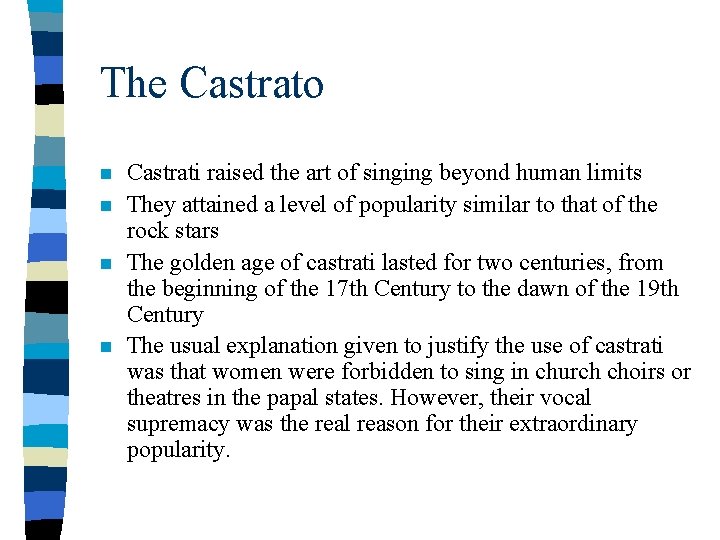 The Castrato n n Castrati raised the art of singing beyond human limits They