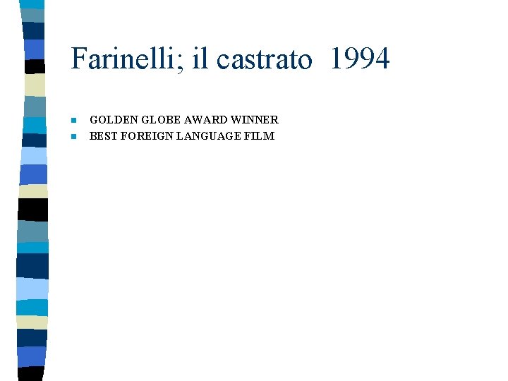 Farinelli; il castrato 1994 n n GOLDEN GLOBE AWARD WINNER BEST FOREIGN LANGUAGE FILM