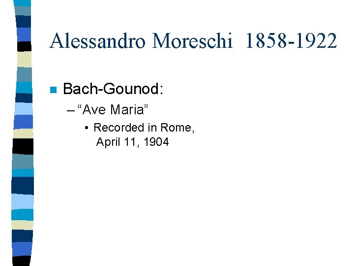 Alessandro Moreschi 1858 -1922 n Bach-Gounod: – “Ave Maria” • Recorded in Rome, April