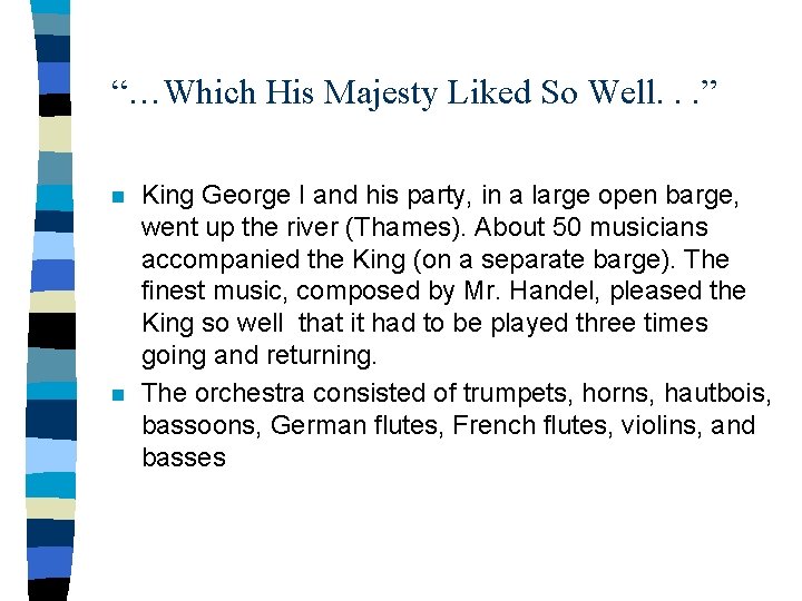 “…Which His Majesty Liked So Well. . . ” n n King George I