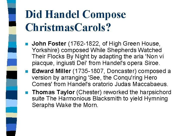 Did Handel Compose Christmas. Carols? n n n John Foster (1762 -1822, of High