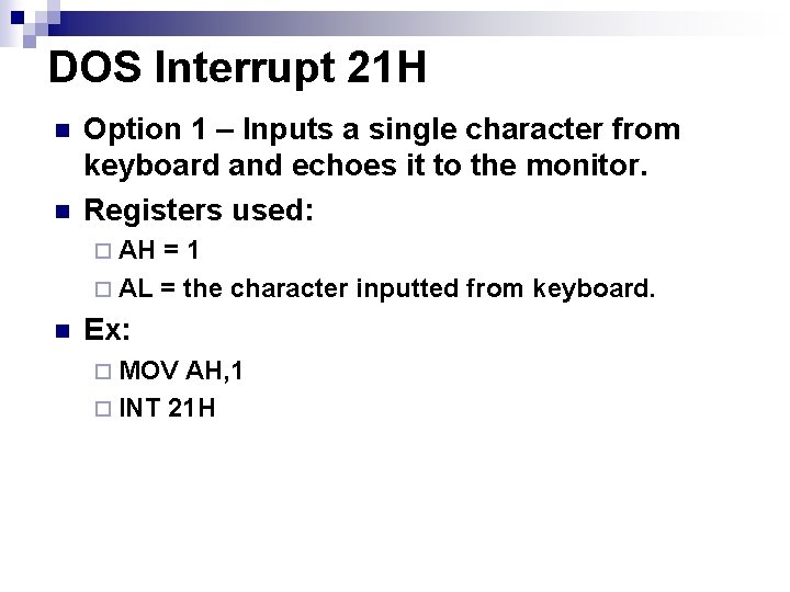 DOS Interrupt 21 H n n Option 1 – Inputs a single character from