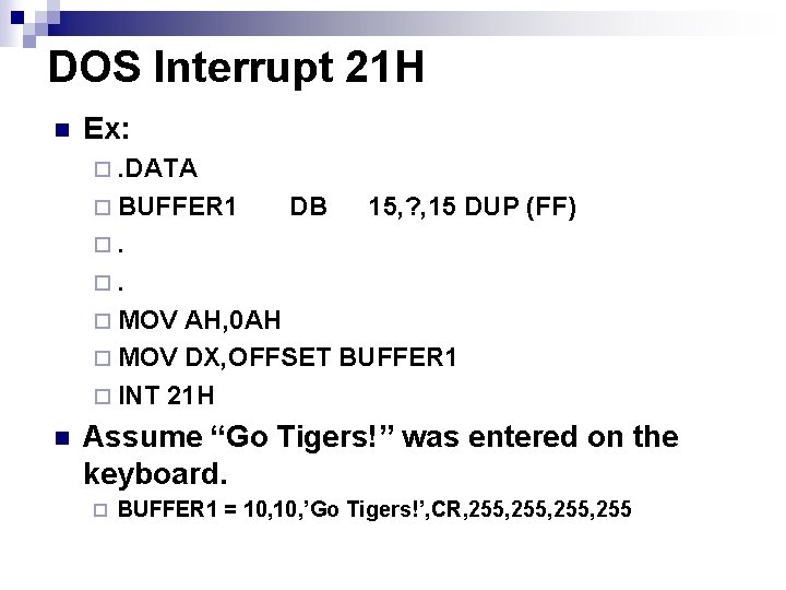 DOS Interrupt 21 H n Ex: ¨. DATA ¨ BUFFER 1 DB 15, ?