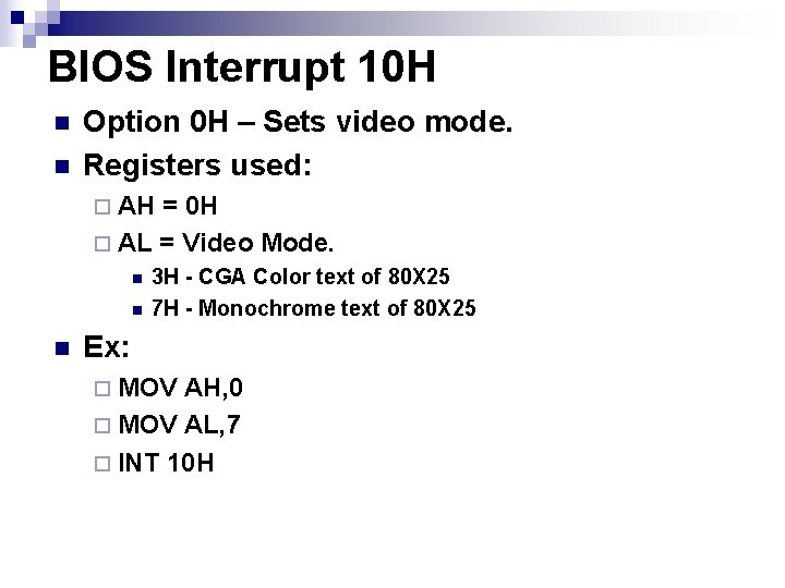 BIOS Interrupt 10 H n n Option 0 H – Sets video mode. Registers