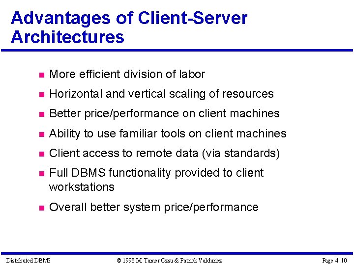 Advantages of Client-Server Architectures More efficient division of labor Horizontal and vertical scaling of