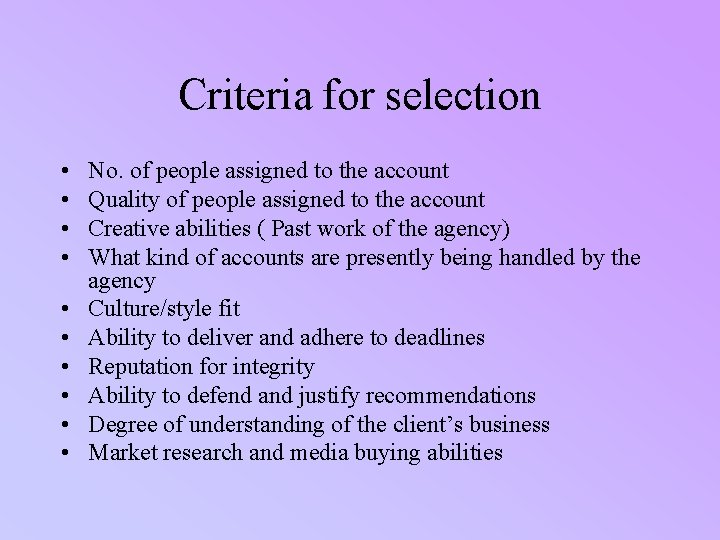 Criteria for selection • • • No. of people assigned to the account Quality
