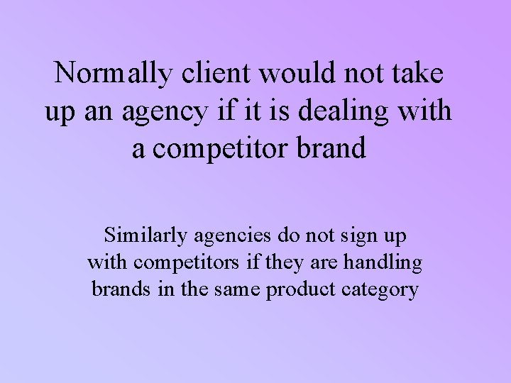 Normally client would not take up an agency if it is dealing with a