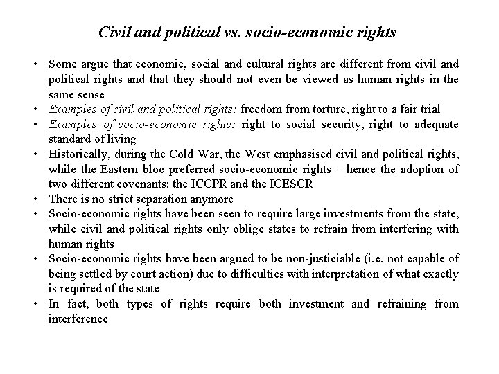Civil and political vs. socio-economic rights • Some argue that economic, social and cultural