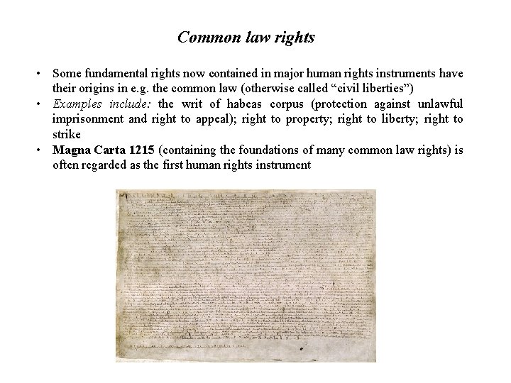 Common law rights • Some fundamental rights now contained in major human rights instruments